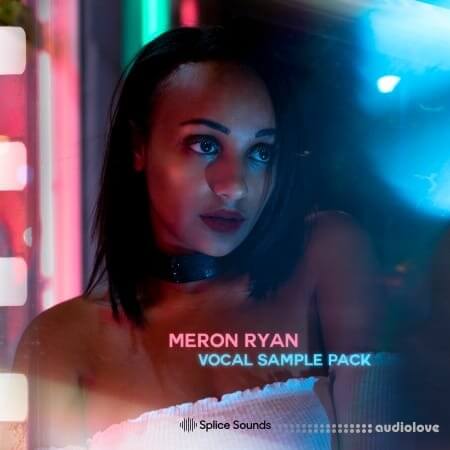 Splice Sounds Meron Ryan Vocal Sample Pack [WAV]