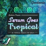 Goodsonic Serum Goes Tropical [Synth Presets]