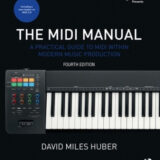 The MIDI Manual: A Practical Guide to MIDI within Modern Music Production