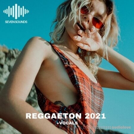Seven Sounds Reggaeton 2021 [WAV, MiDi]