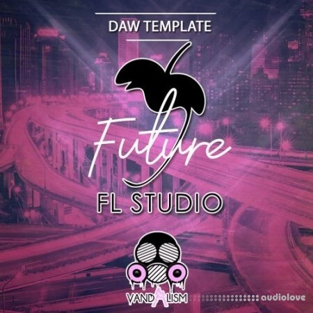 Vandalism FL Studio: Future [DAW Templates]