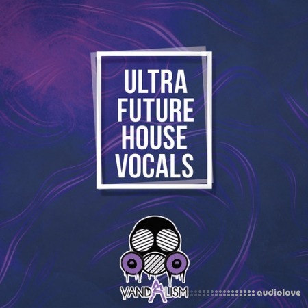 Vandalism Ultra Future House Vocals [WAV, MiDi]