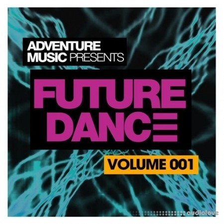 Adventure Music Presents Future Dance Vol.1 [WAV]