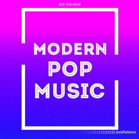 Big Sounds Modern Pop Music [WAV, MiDi, Synth Presets]