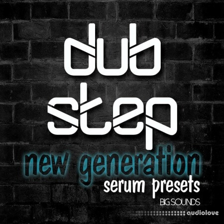 Big Sounds DubStep New Generation [Synth Presets]