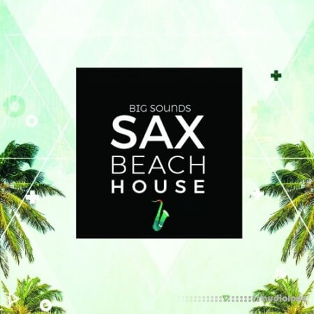 Big Sounds Sax Beach House [WAV, MiDi, Synth Presets]