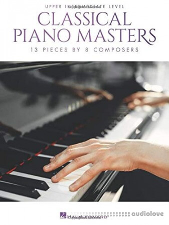 Classical Piano Masters - Upper Intermediate Level: 13 Pieces by 8 Composers