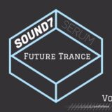 SOUND7 Serum Future Trance Vol.1 [Synth Presets]