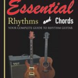 Essential Rhythms and Chords: Your Complete Guide for Rhythm Guitar