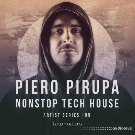 Loopmasters Piero Pirupa: NONSTOP Tech House