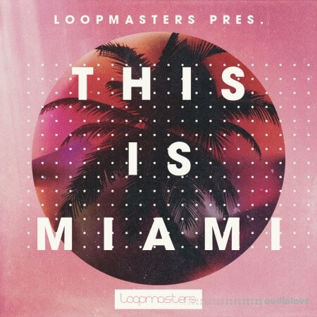 Loopmasters This Is Miami [MULTiFORMAT]