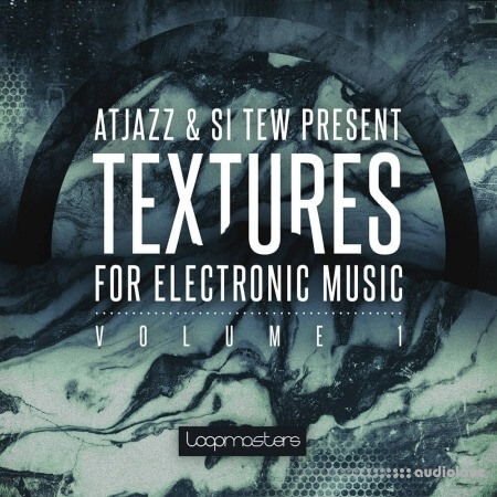 Loopmasters Atjazz And Si Tew Textures For Electronic Music Volume 1 [MULTiFORMAT]