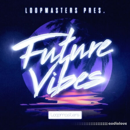 Loopmasters Future Vibes [MULTiFORMAT]