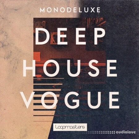 Loopmasters Monodeluxe Deep House Vogue [MULTiFORMAT]
