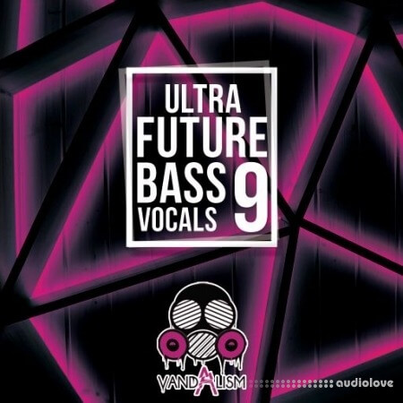 Vandalism Ultra Future Bass Vocals 9 [WAV]