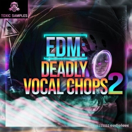 Toxic Samples EDM Deadly Vocal Chops 2 [WAV]
