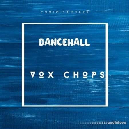 Toxic Samples Dancehall Vox Chops [WAV]