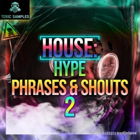 Toxic Samples HOUSE Hype Phrases and Shouts 2 [WAV]