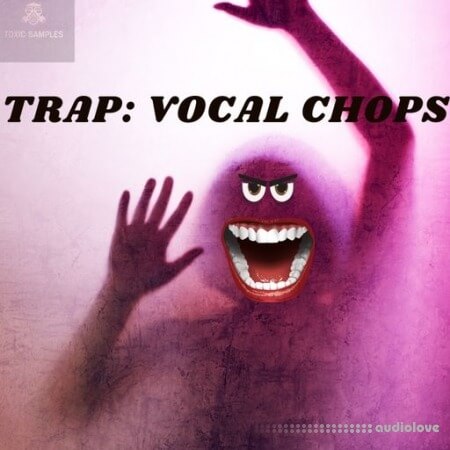 Toxic Samples Trap Vocal Chops [WAV]