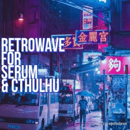 Glitchedtones Retrowave For Serum and Cthulhu [WAV, MiDi, Synth Presets]