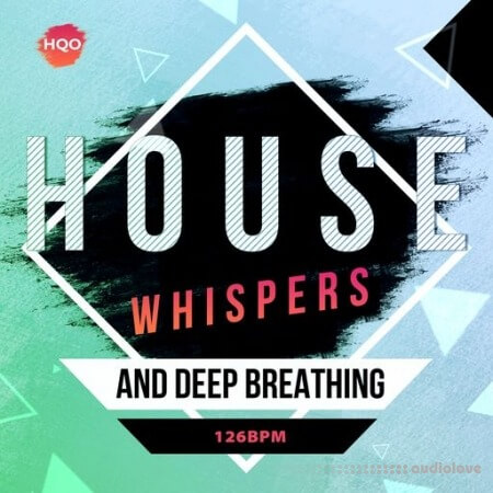 HQO HOUSE WHISPERS AND DEEP BREATHING [WAV]
