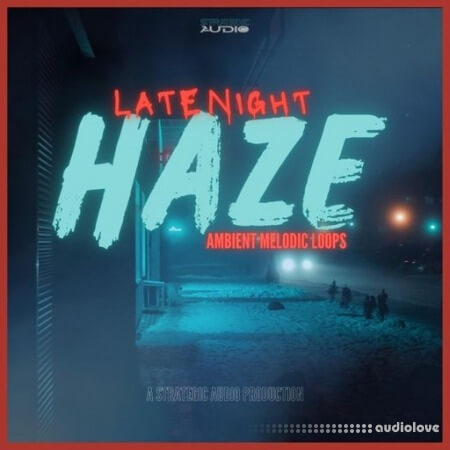 Strategic Audio Late Night Haze: Ambient Melodic Loops
