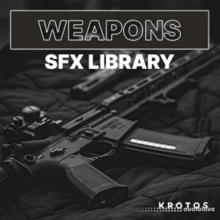 Krotos Weapons SFX Library [WAV]