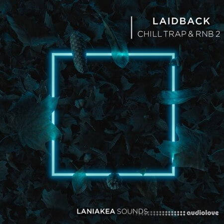 Laniakea Sounds Laidback Chill Trap and RnB [WAV]