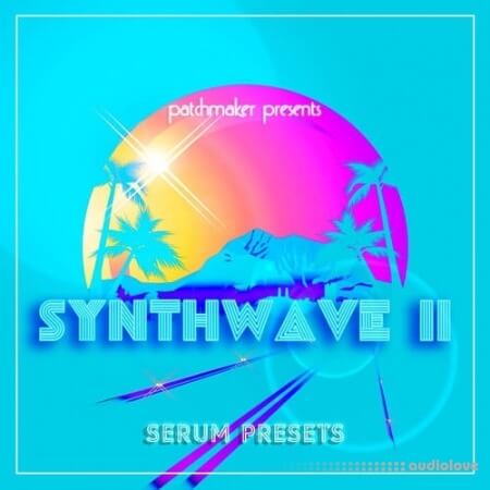 Patchmaker Synthwave II for Serum [Synth Presets]
