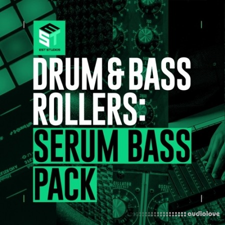 EST Studios Drum and Bass Rollers Serum Bass Pack [WAV, Synth Presets]