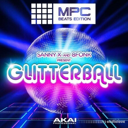Akai Professional Sanny X & 8Fonk Presents Glitterball MPC Beats Expansion [WiN, MacOSX]