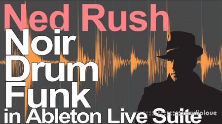 Ned Rush Noir Drum Funk Teaser Set [DAW Templates]