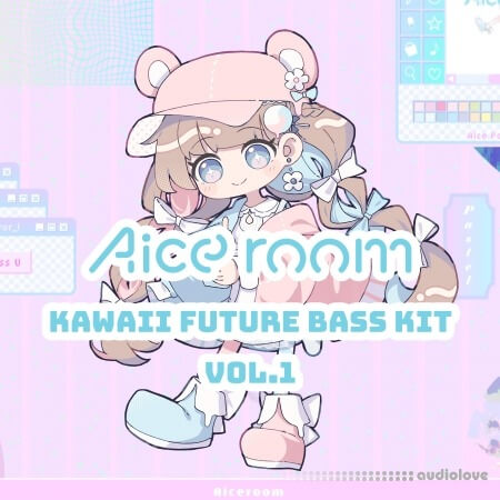 Aice Room Kawaii Future Bass Kit Vol.1