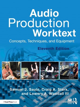 Audio Production Worktext: Concepts, Techniques, and Equipment, 11th Edition