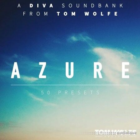 Tom Wolfe Azure Airy Atmospheric Presets for u-he Diva [Synth Presets]