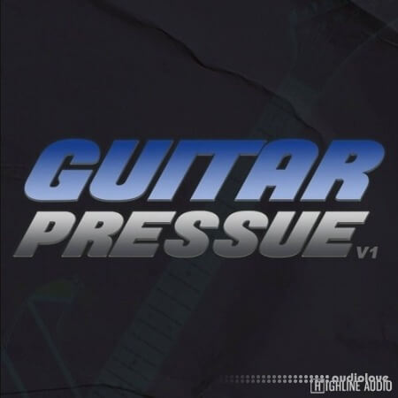 Highline Audio Guitar Pressure Volume 1 [WAV]