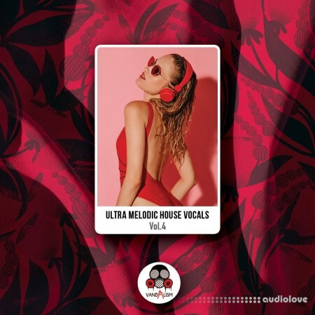 Vandalism Ultra Melodic House Vocals 4 [WAV, MiDi]