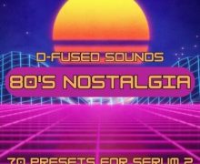 D-Fused Sounds 80s Nostalgia for Serum 2 [Synth Presets]