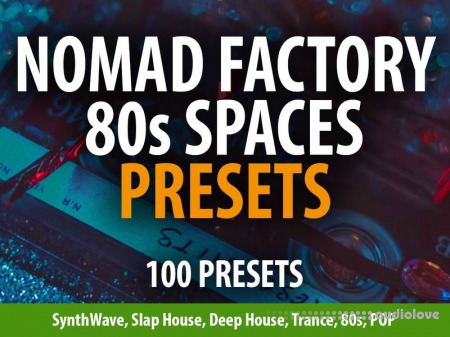 Andi Vax Nomad Factory 80s Spaces Reverb 100 Presets [Synth Presets]